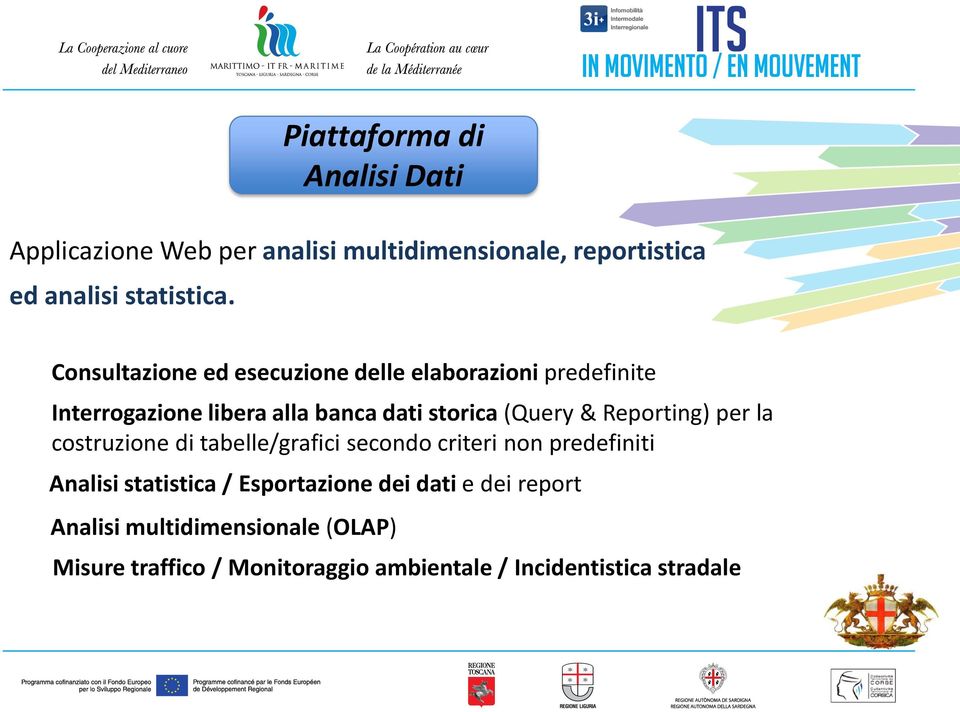 banca dati storica (Query & Reporting) per la costruzione di tabelle/grafici secondo criteri non predefiniti