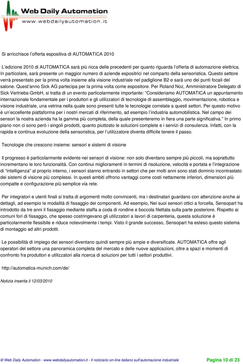 Questo settore verrà presentato per la prima volta insieme alla visione industriale nel padiglione B2 e sarà uno dei punti focali del salone.