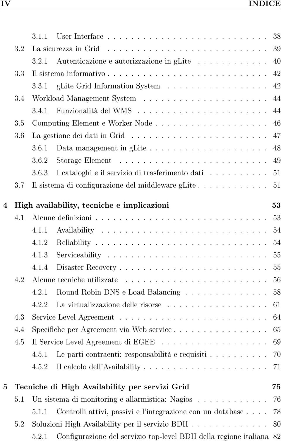 4.1 Funzionalità del WMS...................... 44 3.5 Computing Element e Worker Node................... 46 3.6 La gestione dei dati in Grid....................... 47 3.6.1 Data management in glite.