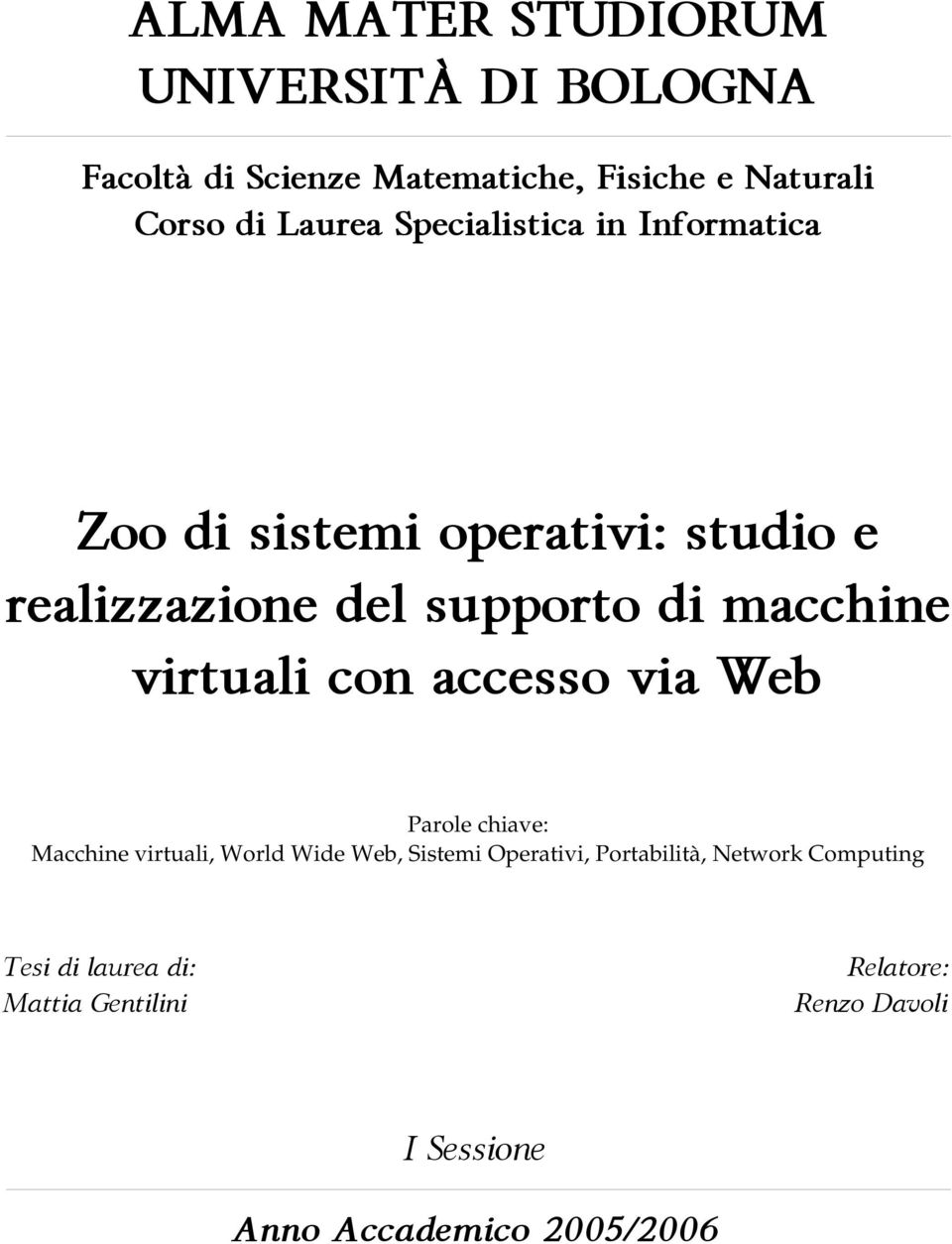 virtuali con accesso via Web Parole chiave: Macchine virtuali, World Wide Web, Sistemi Operativi,