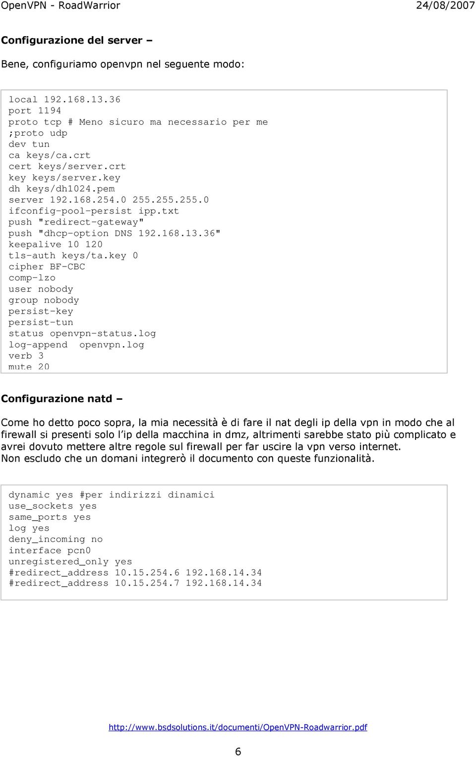 36" keepalive 10 120 tls-auth keys/ta.key 0 cipher BF-CBC comp-lzo user nobody group nobody persist-key persist-tun status openvpn-status.log log-append openvpn.