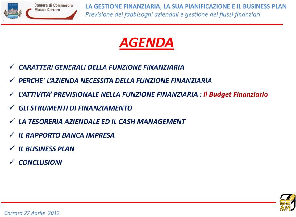 FINANZIARIA : Il Budget Finanziario GLI STRUMENTI DI FINANZIAMENTO LA