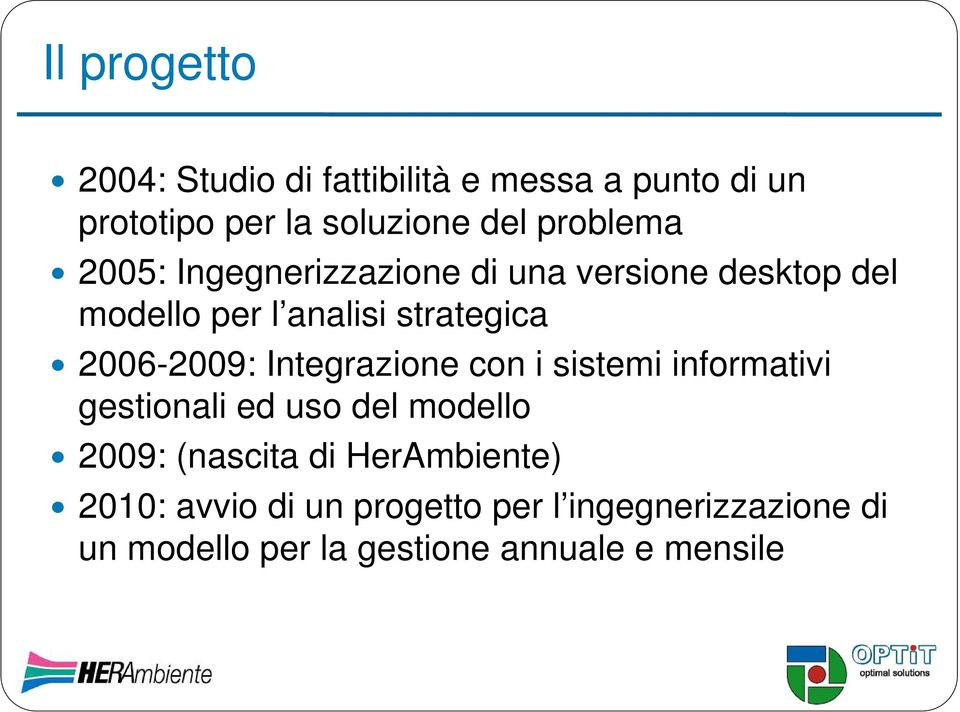 2006-2009: Integrazione con i sistemi informativi gestionali ed uso del modello 2009: (nascita di