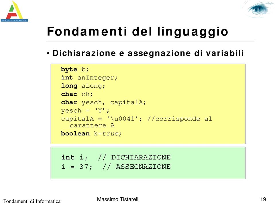 yesch = Y ; capitala = \u0041 ; //corrisponde al carattere A boolean