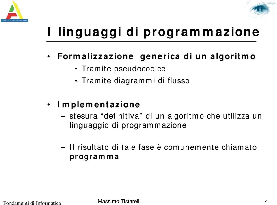 definitiva di un algoritmo che utilizza un linguaggio di programmazione