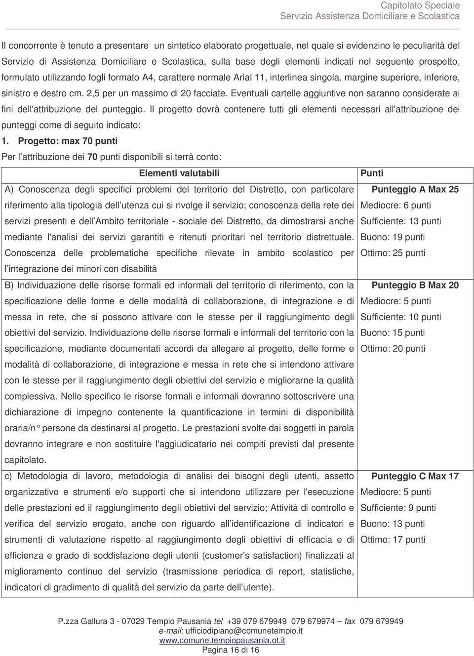 Eventuali cartelle aggiuntive non saranno considerate ai fini dell'attribuzione del punteggio.