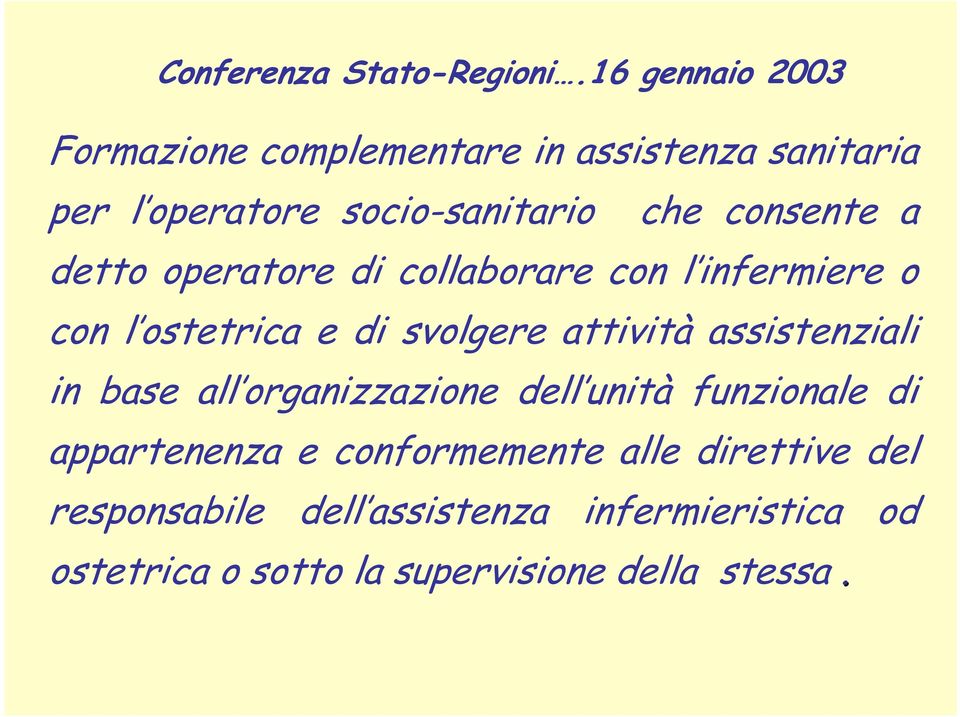 consente a detto operatore di collaborare con l infermiere o con l ostetrica e di svolgere attività