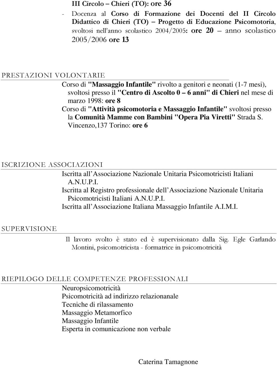 di marzo 1998: ore 8 Corso di "Attività psicomotoria e Massaggio Infantile" svoltosi presso la Comunità Mamme con Bambini "Opera Pia Viretti" Strada S.