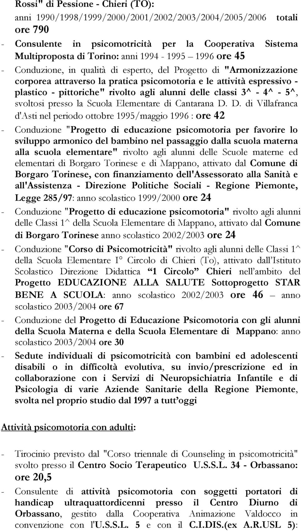 alunni delle classi 3^ - 4^ - 5^, svoltosi presso la Scuola Elementare di Cantarana D.