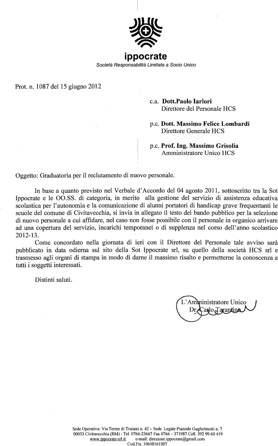 In base a quanto previsto nel Verbale d'accordo del 04 agosto 20, sottoscritto tra la Sot Ippocrate e le OO.SS.