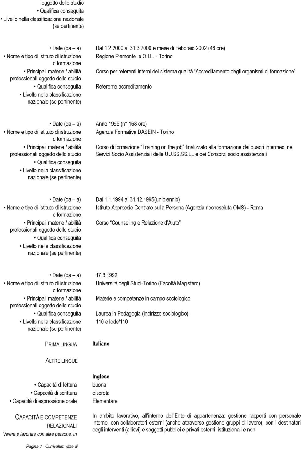 job finalizzato alla dei quadri intermedi nei Servizi Socio Assistenziali delle UU.SS.SS.LL e dei Consorzi socio assistenziali Dal 1.1.1994 al 31.12.