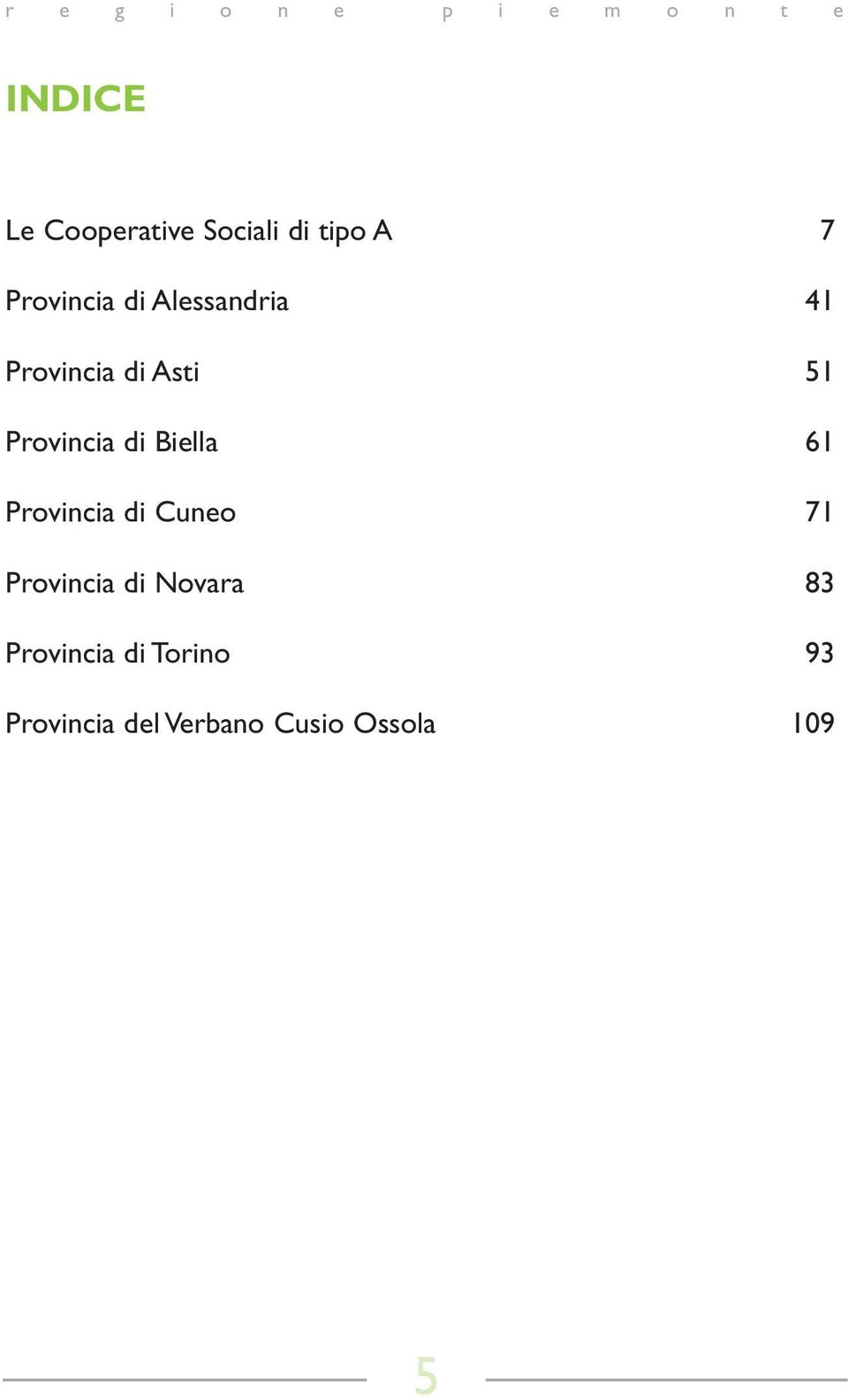 61 Provincia di Cuneo 71 Provincia di Novara 83