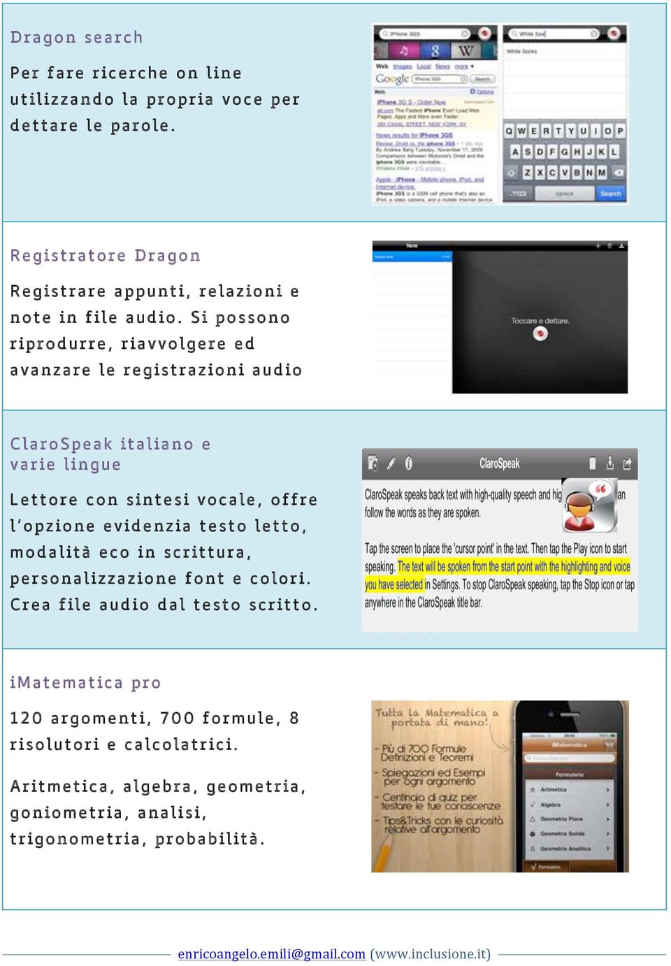 Si possono riprodurre, riavvolgere ed avanzare le registrazioni audio ClaroSpeak italiano e varie lingue Lettore con sintesi vocale, offre l