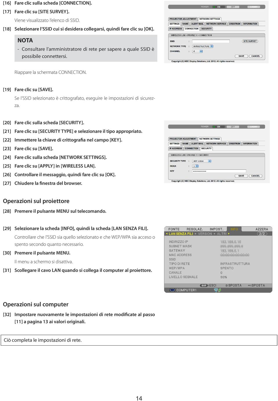 Se l SSID selezionato è crittografato, eseguire le impostazioni di sicurezza. [20] Fare clic sulla scheda [SECURITY]. [21] Fare clic su [SECURITY TYPE] e selezionare il tipo appropriato.