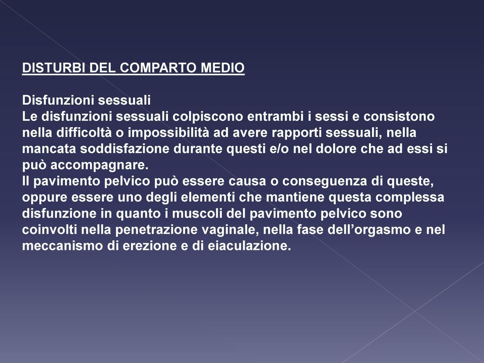 Il pavimento pelvico può essere causa o conseguenza di queste, oppure essere uno degli elementi che mantiene questa complessa disfunzione in