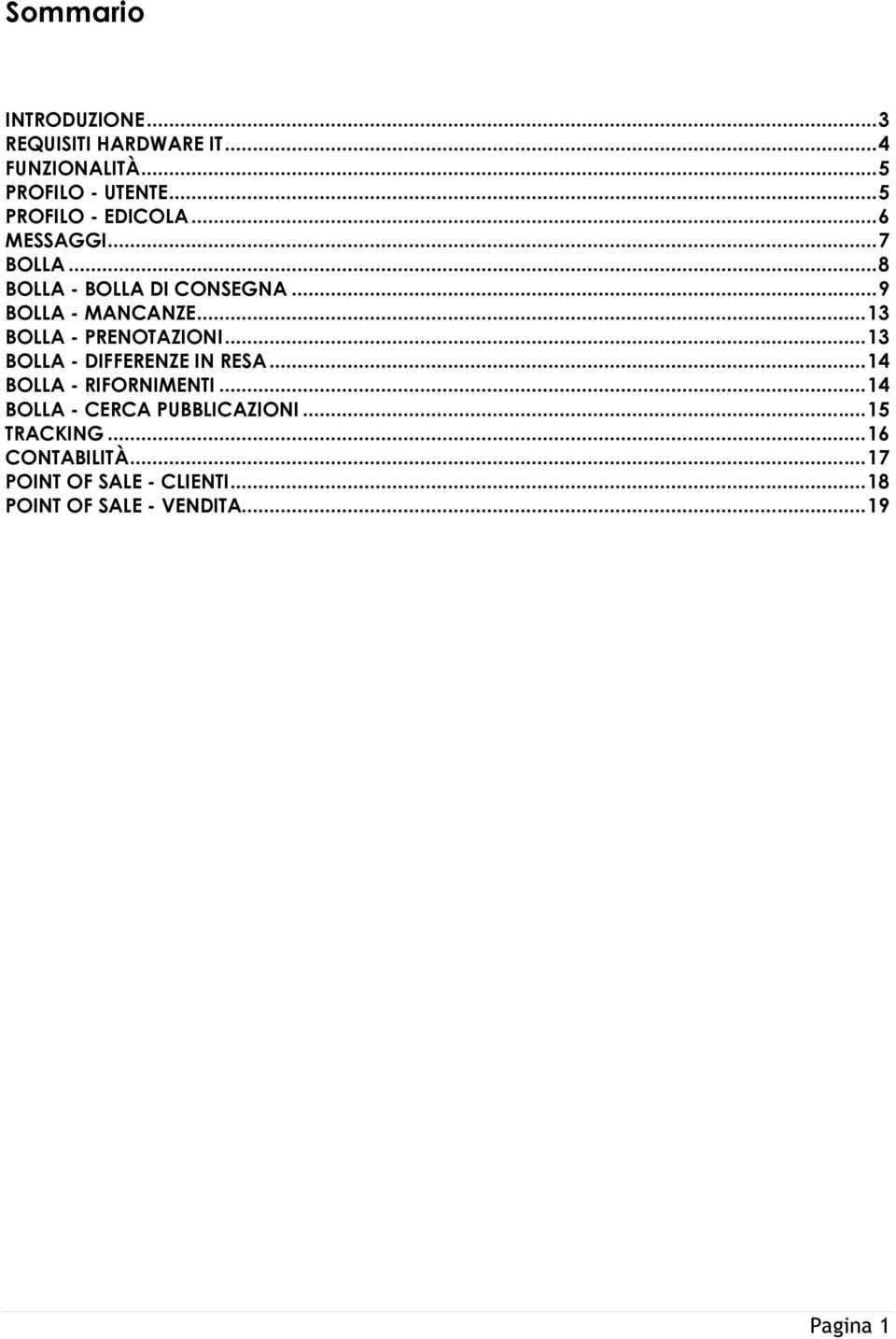 .. 13 BOLLA - PRENOTAZIONI... 13 BOLLA - DIFFERENZE IN RESA... 14 BOLLA - RIFORNIMENTI.