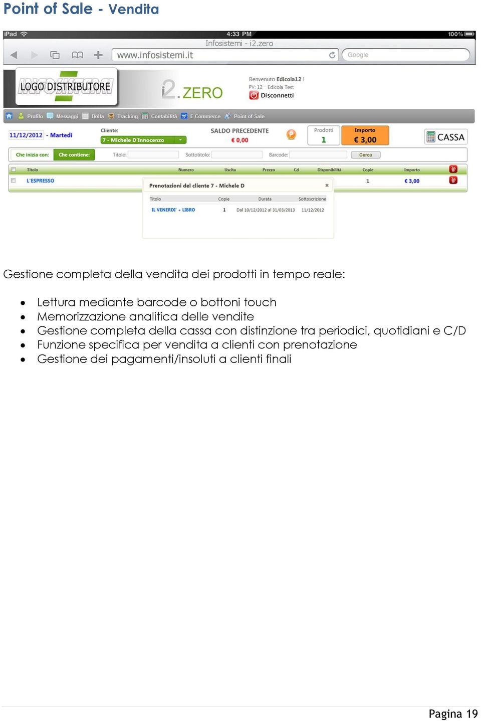 completa della cassa con distinzione tra periodici, quotidiani e C/D Funzione specifica