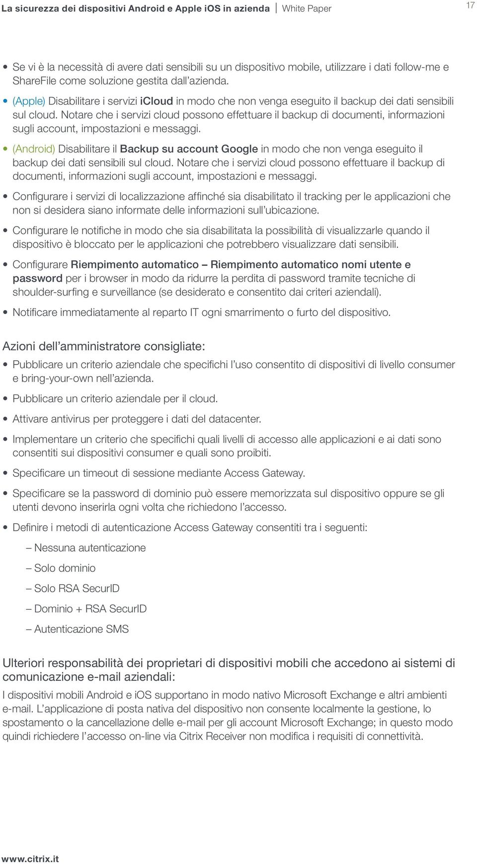 Notare che i servizi cloud possono effettuare il backup di documenti, informazioni sugli account, impostazioni e messaggi.