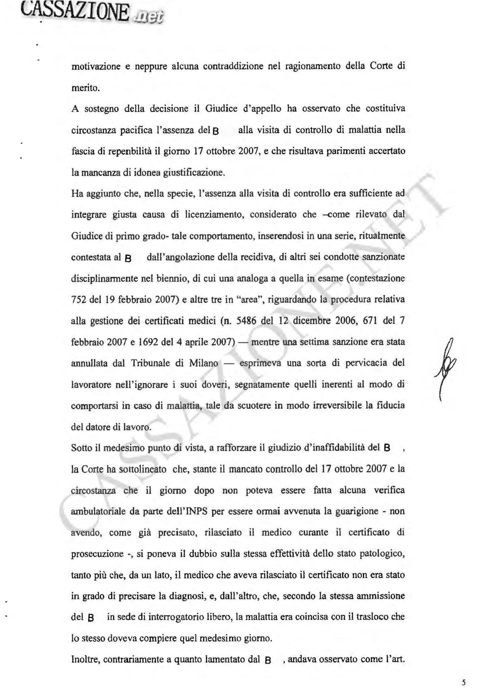 2007, e che risultava parimenti accertato la mancanza di idonea giustificazione.