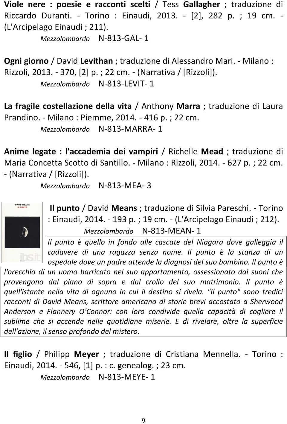 Mezzolombardo N-813-LEVIT- 1 La fragile costellazione della vita / Anthony Marra ; traduzione di Laura Prandino. - Milano : Piemme, 2014. - 416 p. ; 22 cm.