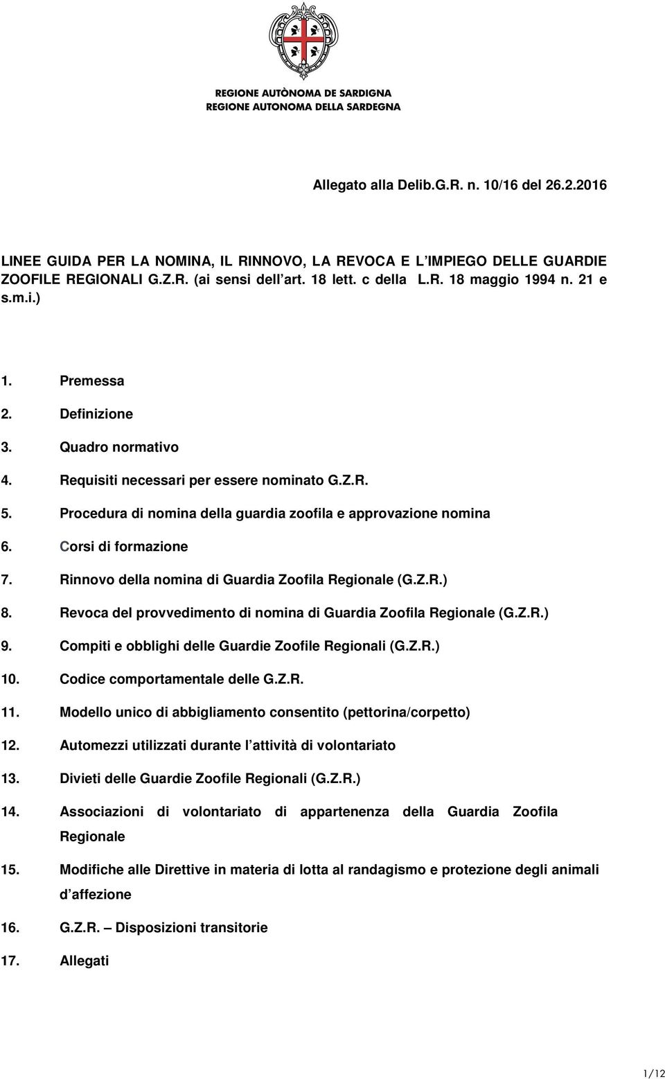 Corsi di formazione 7. Rinnovo della nomina di Guardia Zoofila Regionale (G.Z.R.) 8. Revoca del provvedimento di nomina di Guardia Zoofila Regionale (G.Z.R.) 9.