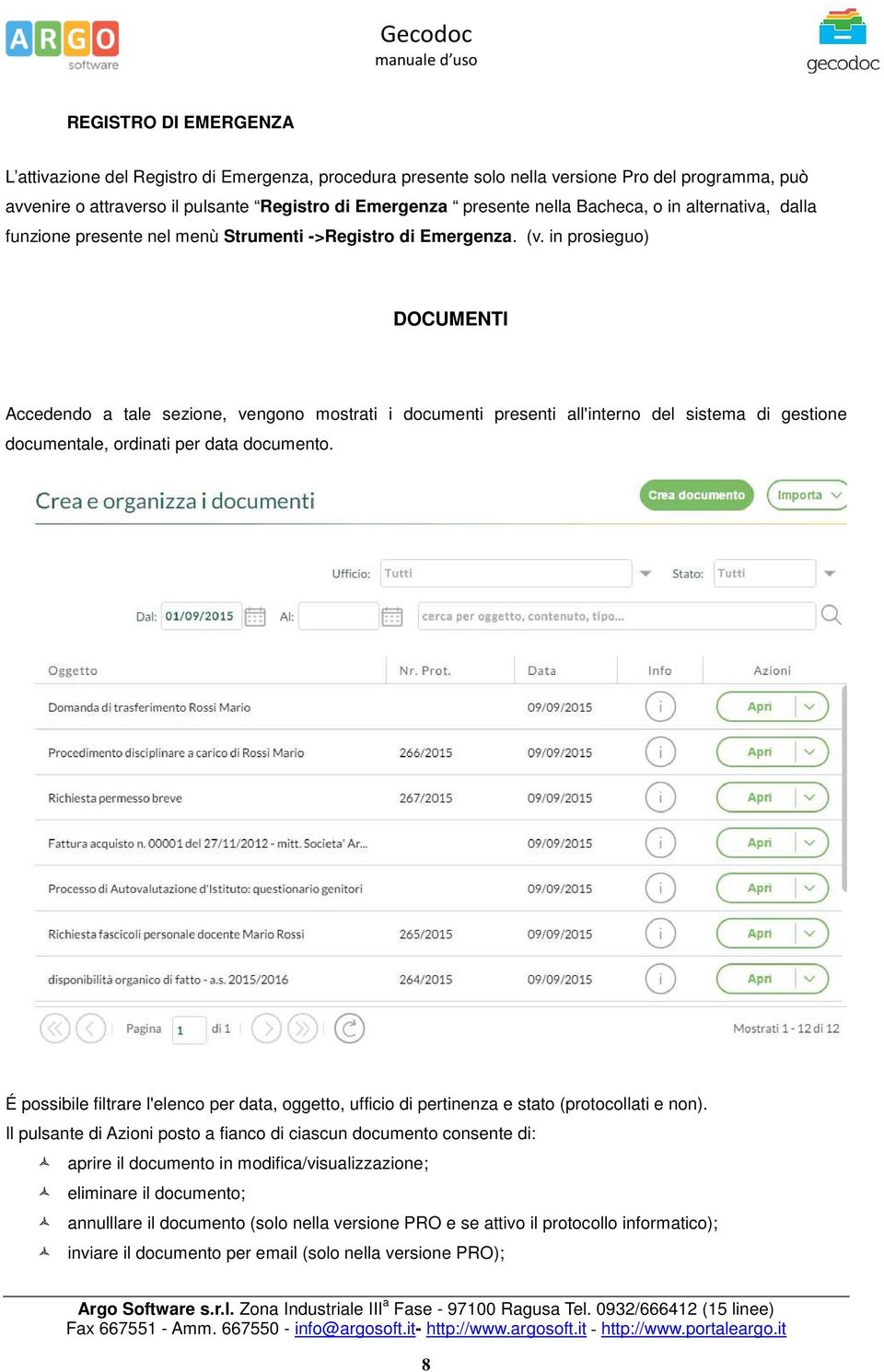 in prosieguo) DOCUMENTI Accedendo a tale sezione, vengono mostrati i documenti presenti all'interno del sistema di gestione documentale, ordinati per data documento.