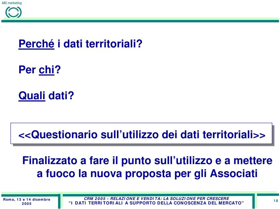 Finalizzato a fare il punto sull utilizzo e a mettere a fuoco