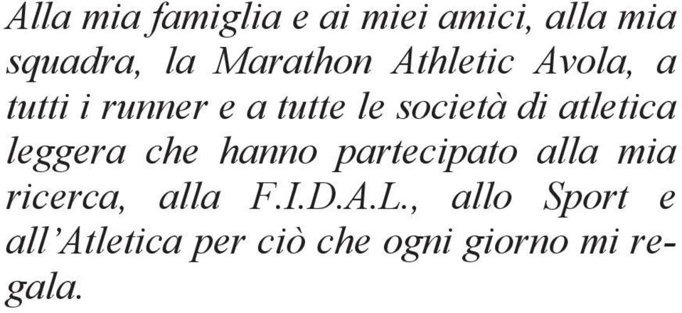 di atletica leggera che hanno partecipato alla mia ricerca,