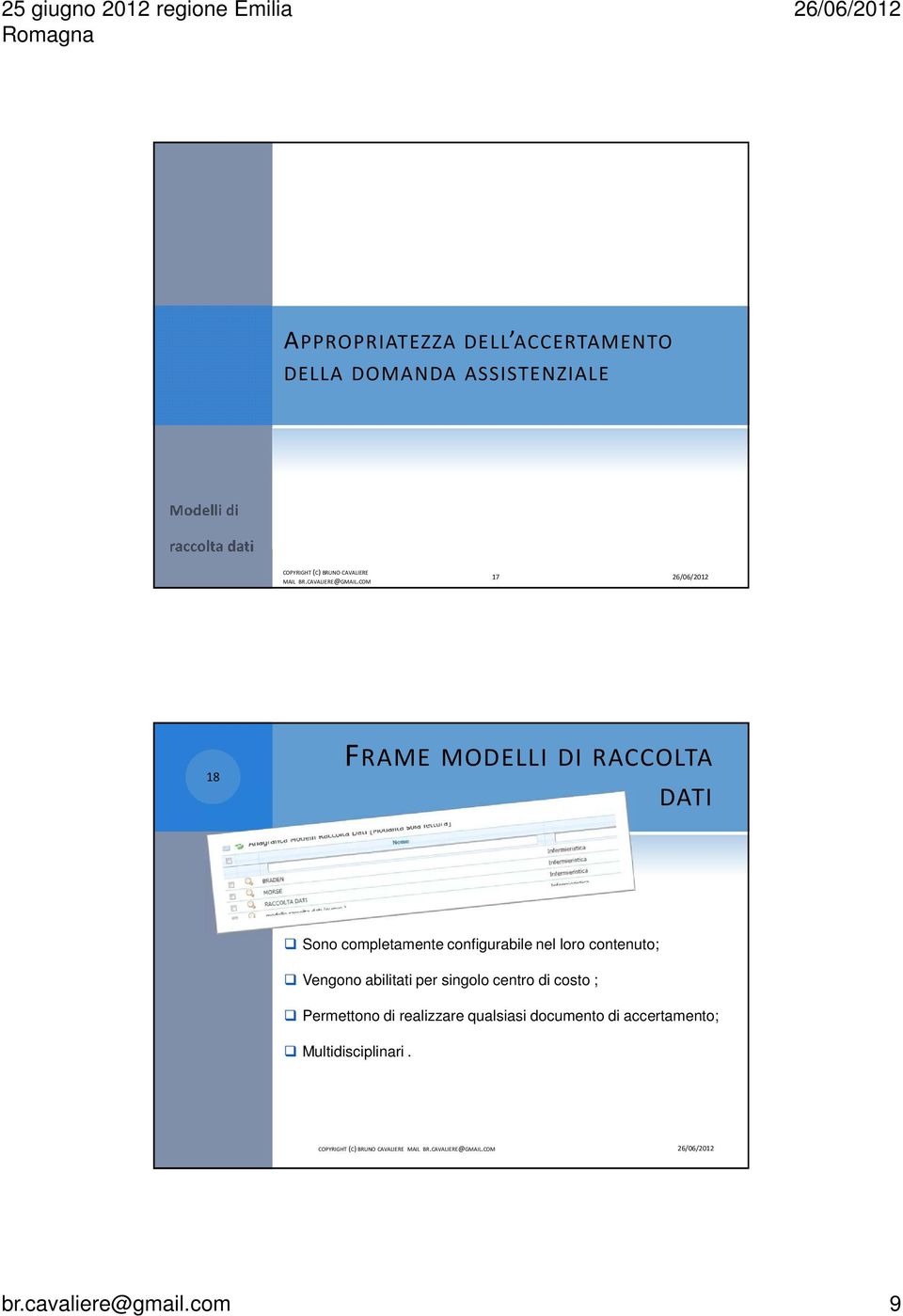 COM 17 18 FRAME MODELLI DI RACCOLTA DATI Sono completamente configurabile nel loro