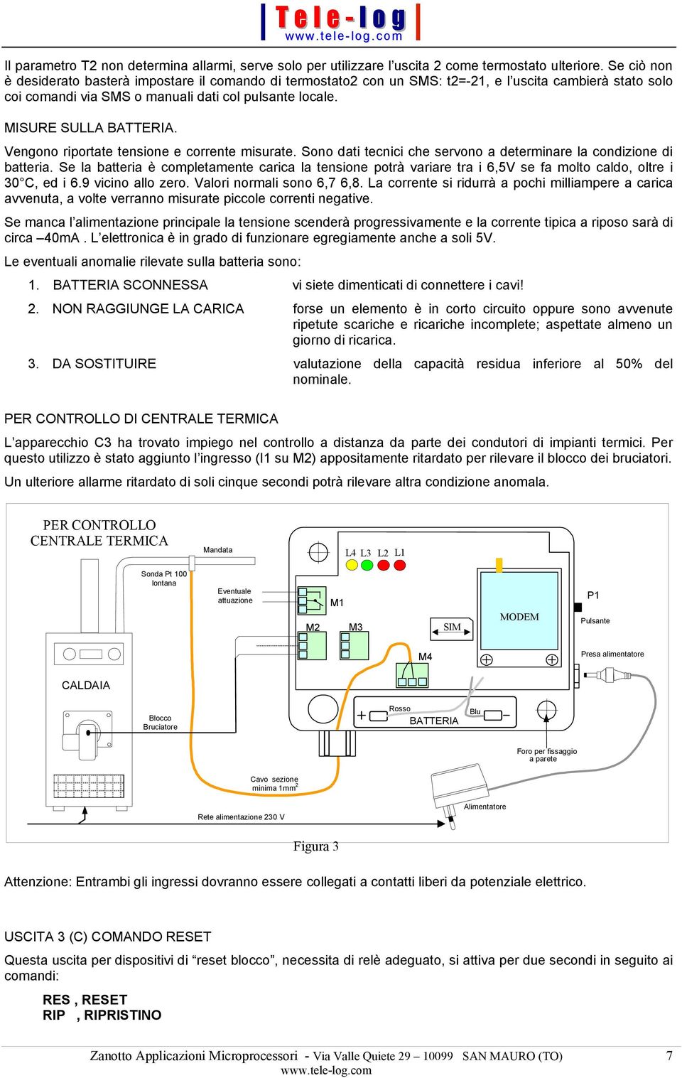 Vengono riportate tensione e corrente misurate. Sono dati tecnici che servono a determinare la condizione di batteria.