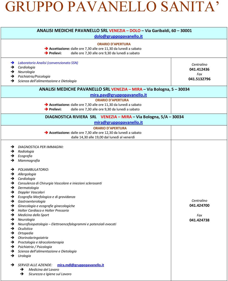 it DIAGNOSTICA RIVIERA SRL VENEZIA MIRA Via Bologna, 5/A 30034 mira@gruppopavanello.
