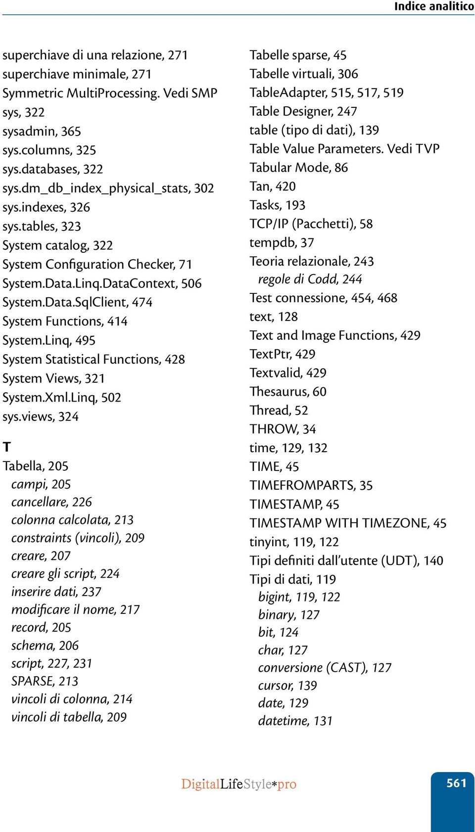 Linq, 495 System Statistical Functions, 428 System Views, 321 System.Xml.Linq, 502 sys.