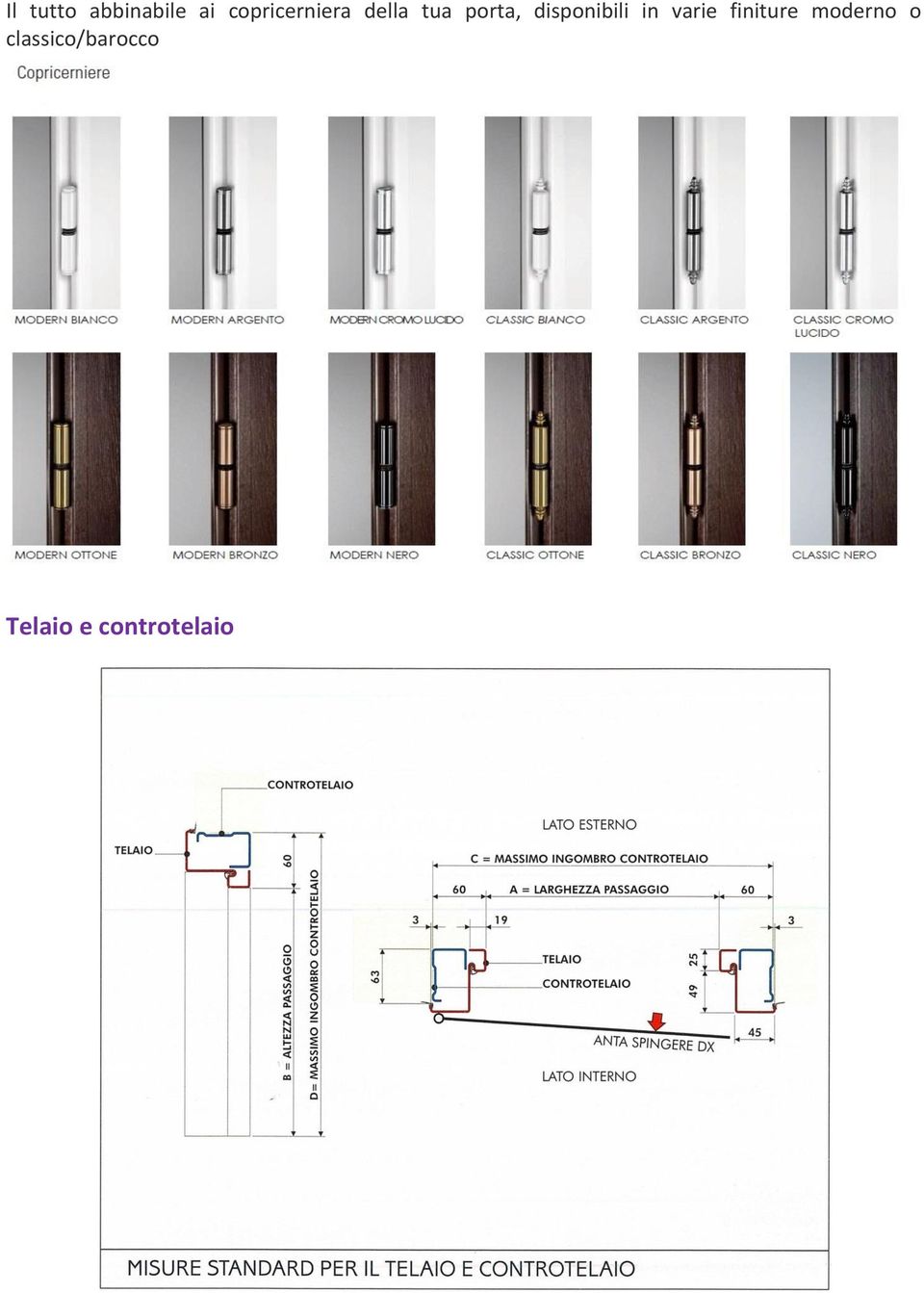 disponibili in varie finiture