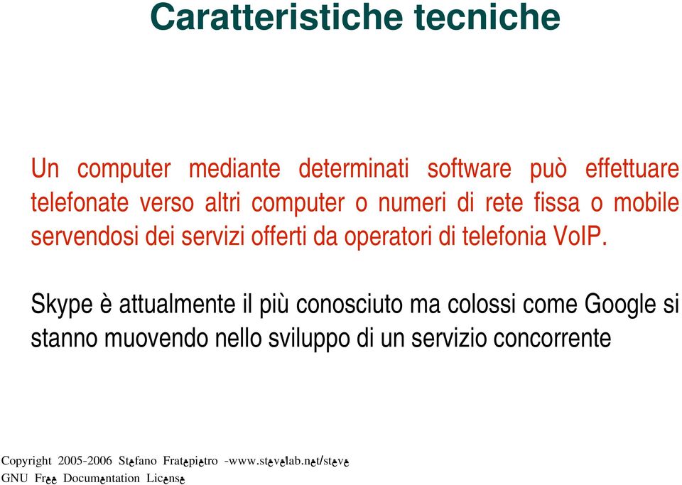 servizi offerti da operatori di telefonia VoIP.