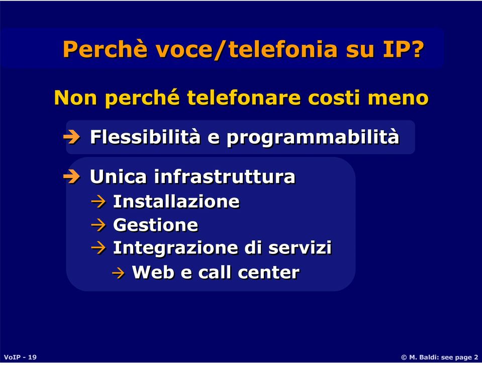 programmabilità Unica infrastruttura Installazione