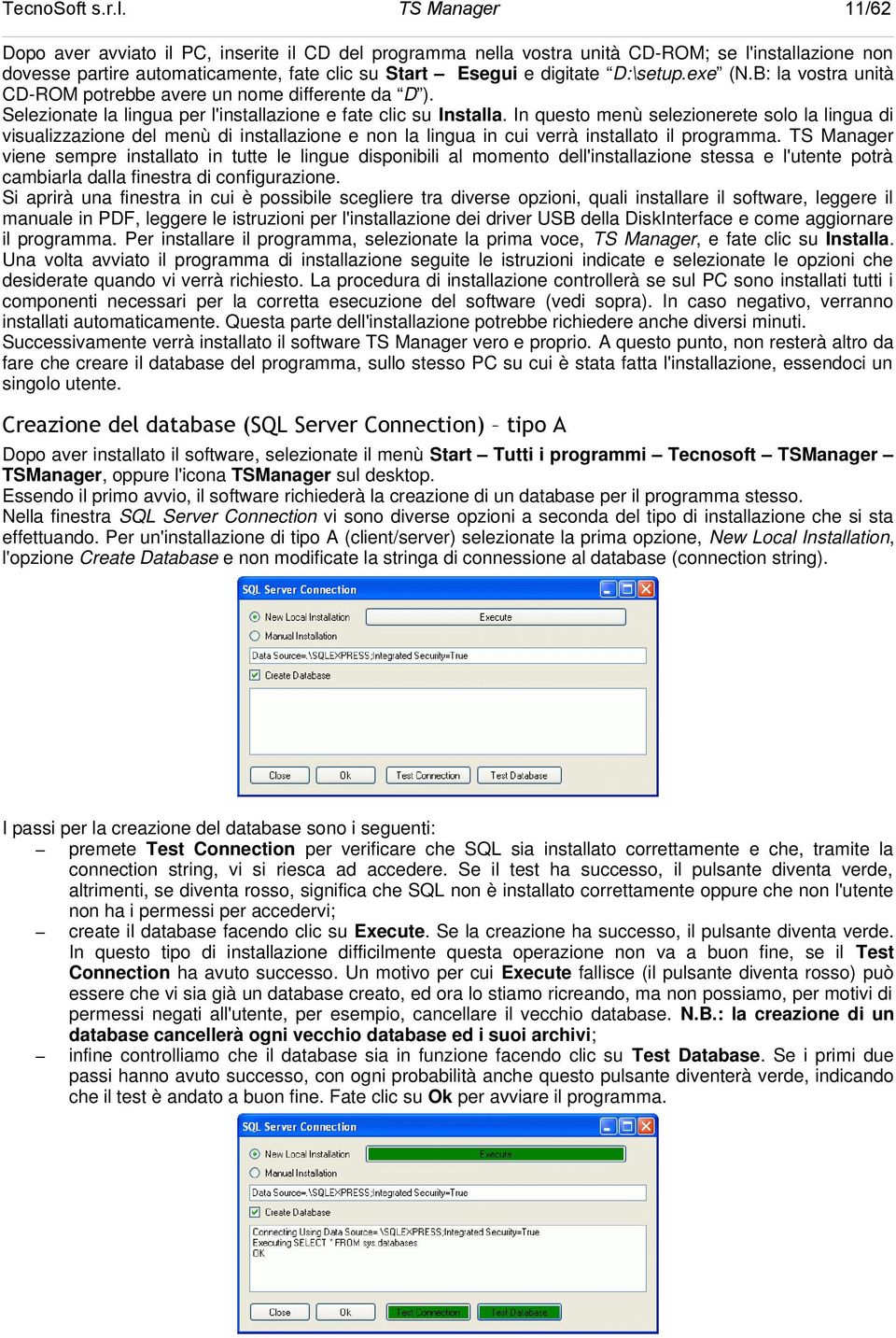 In questo menù selezionerete solo la lingua di visualizzazione del menù di installazione e non la lingua in cui verrà installato il programma.