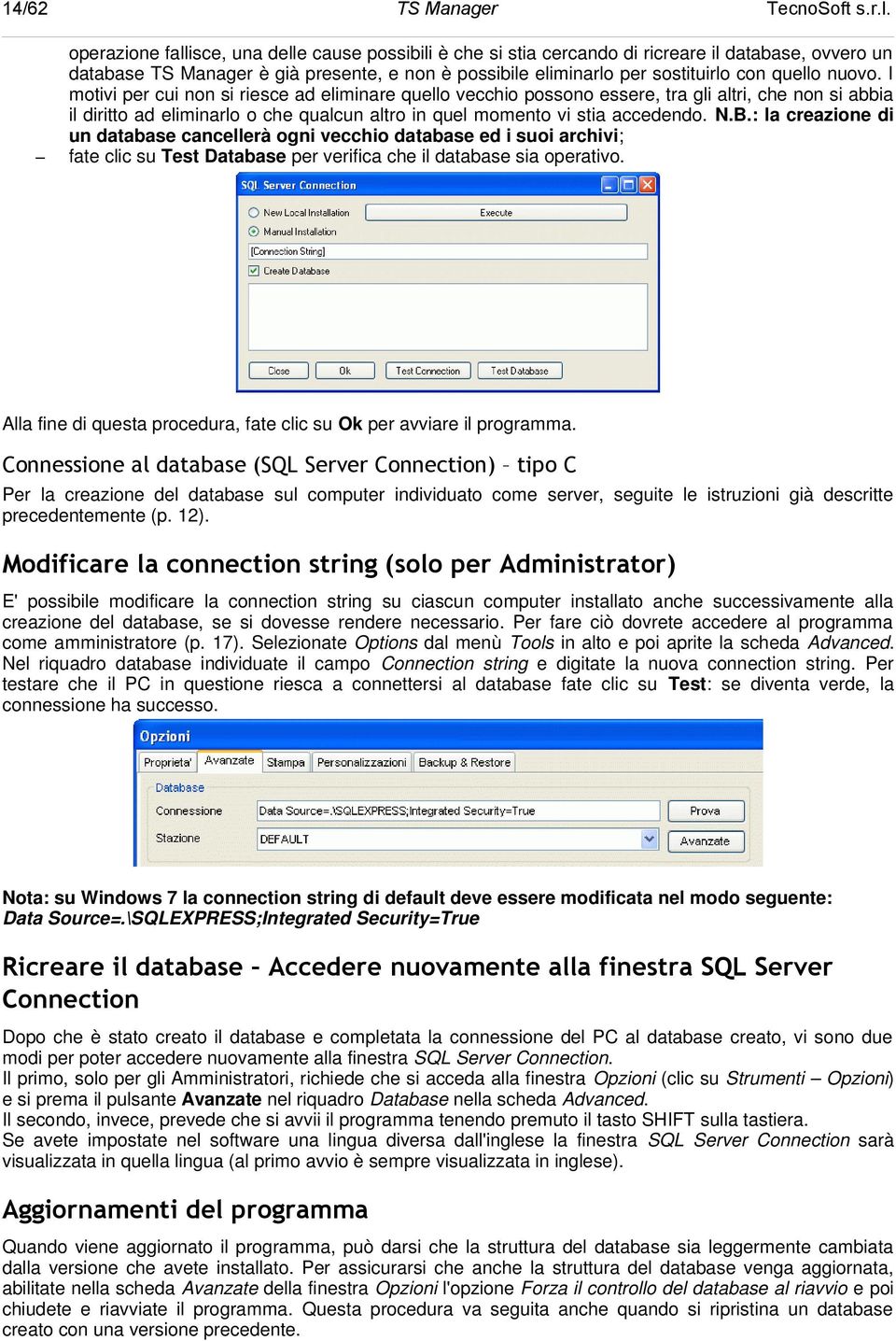 : la creazione di un database cancellerà ogni vecchio database ed i suoi archivi; fate clic su Test Database per verifica che il database sia operativo.