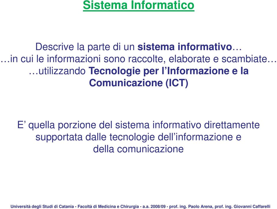 Informazione e la Comunicazione (ICT) E quella porzione del sistema