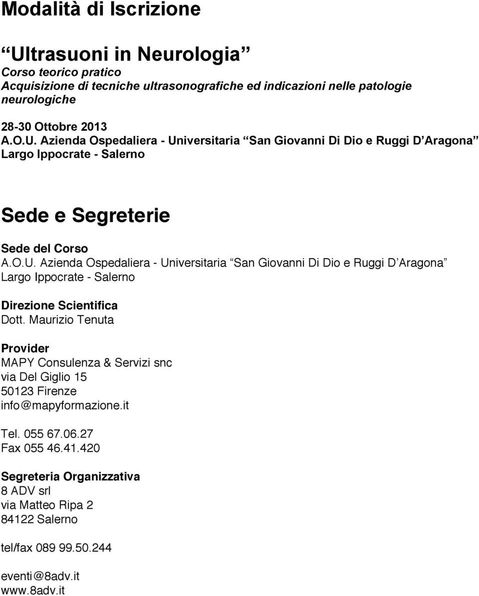 Maurizio Tenuta Provider MAPY Consulenza & Servizi snc via Del Giglio 15 50123 Firenze info@mapyformazione.it Tel. 055 67.06.