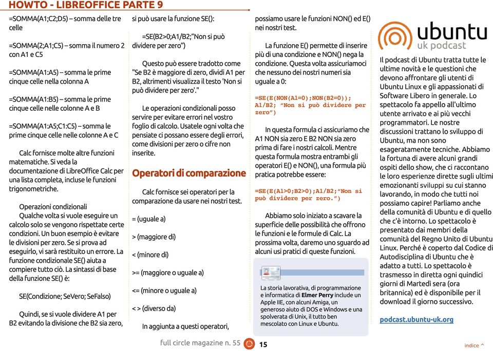 Si veda la documentazione di LibreOffice Calc per una lista completa, incluse le funzioni trigonometriche.