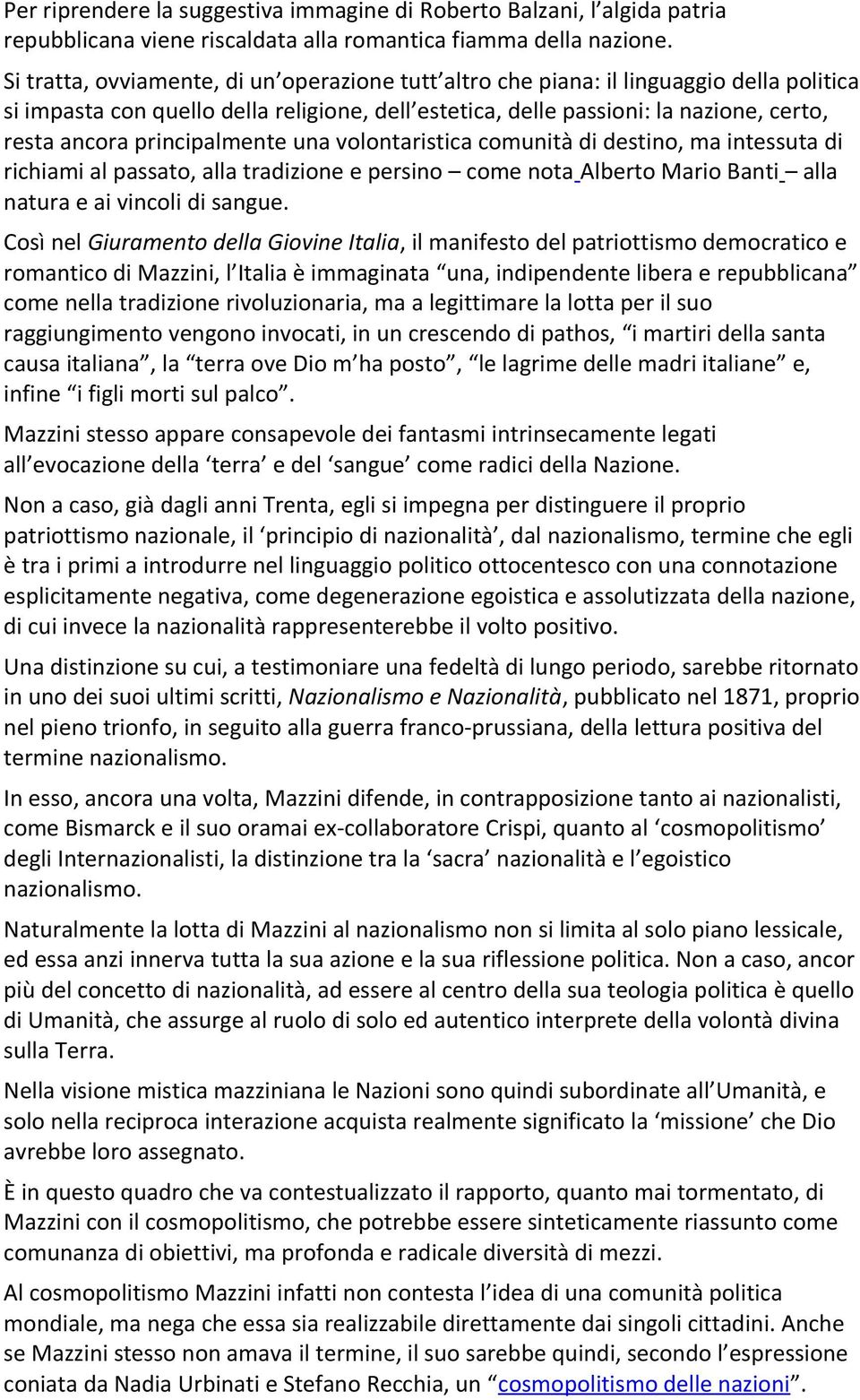 principalmente una volontaristica comunità di destino, ma intessuta di richiami al passato, alla tradizione e persino come nota Alberto Mario Banti alla natura e ai vincoli di sangue.