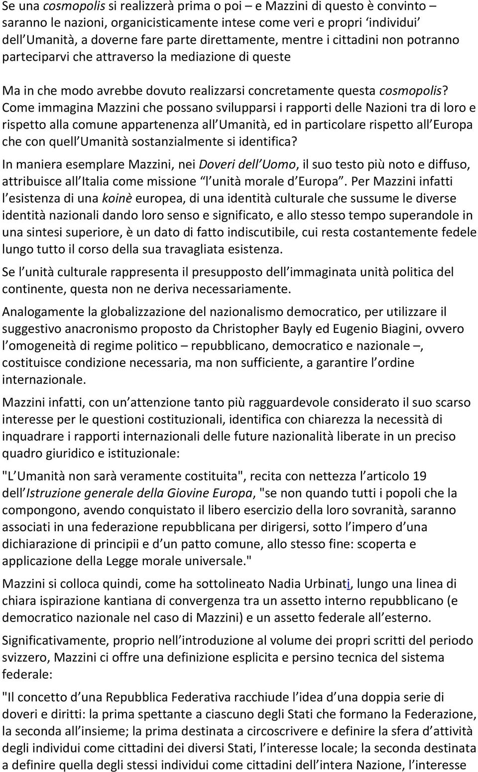 Come immagina Mazzini che possano svilupparsi i rapporti delle Nazioni tra di loro e rispetto alla comune appartenenza all Umanità, ed in particolare rispetto all Europa che con quell Umanità