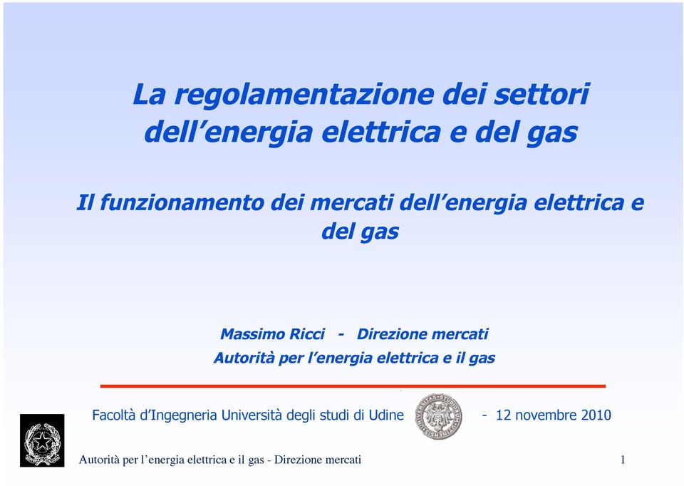 Autorità per l energia elettrica e il gas Facoltà d Ingegneria Università degli