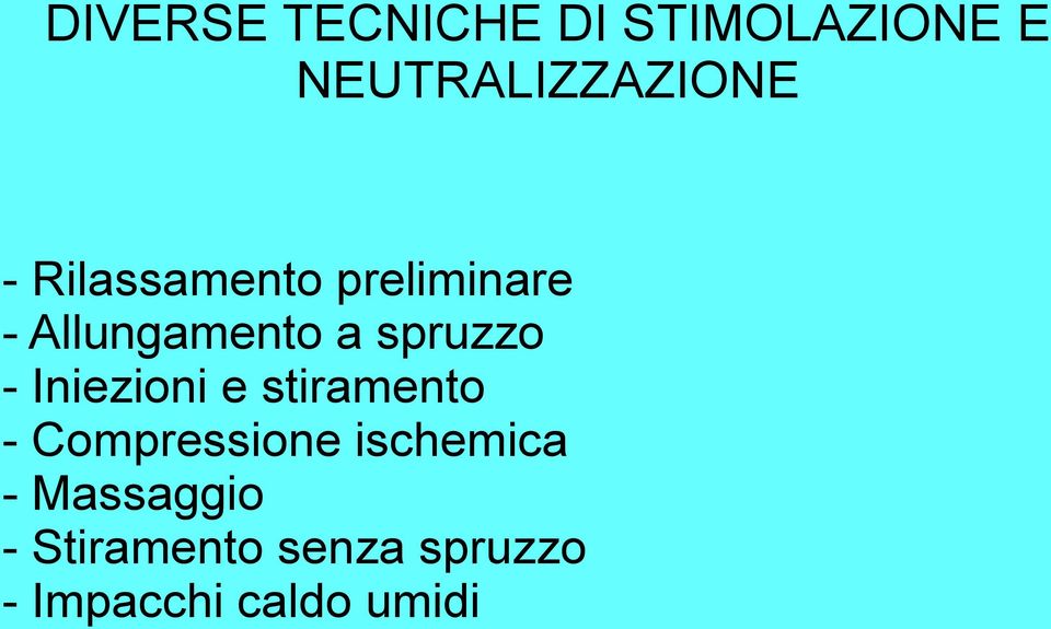 Iniezioni e stiramento - Compressione ischemica -