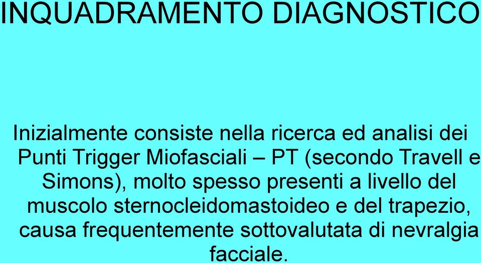 molto spesso presenti a livello del muscolo sternocleidomastoideo e