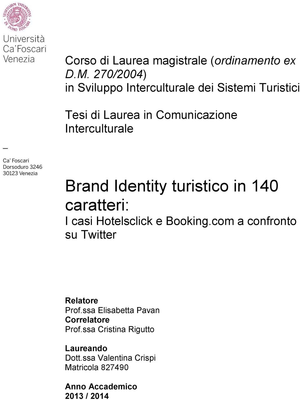 Interculturale Brand Identity turistico in 140 caratteri: I casi Hotelsclick e Booking.