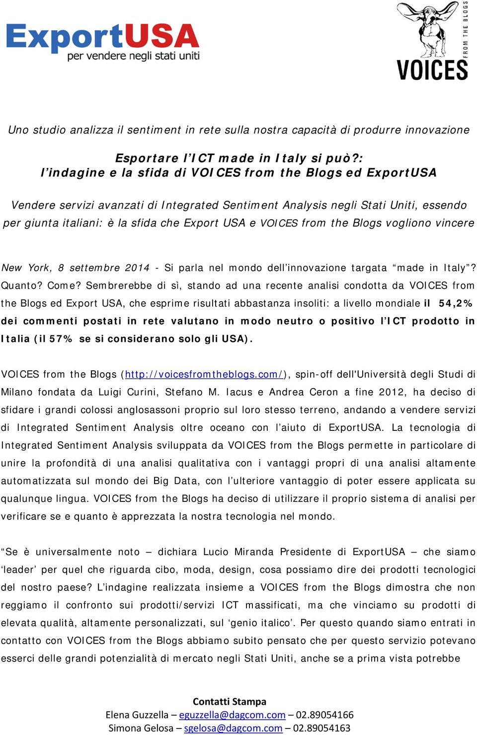 VOICES from the Blogs vogliono vincere New York, 8 settembre 2014 - Si parla nel mondo dell innovazione targata made in Italy? Quanto? Come?