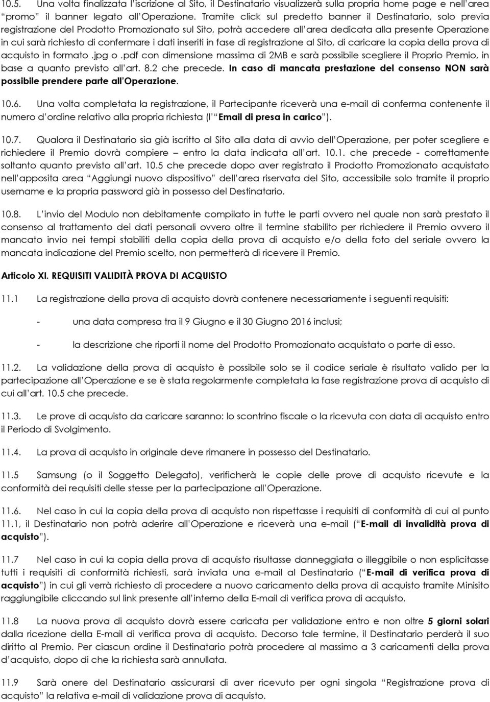 confermare i dati inseriti in fase di registrazione al Sito, di caricare la copia della prova di acquisto in formato.jpg o.