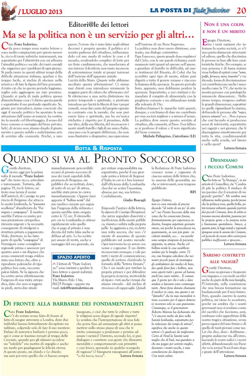 Si parla tanto in questi ultimi tempi della difficile situazione italiana, sparlare è fin troppo facile, si rischia di sfociare nella retorica e di fare la figura del ben pensante.