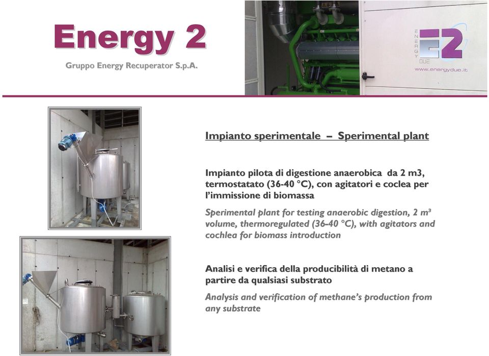 volume, thermoregulated (36-40 C), with agitators and cochlea for biomass introduction Analisi e verifica della